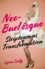 Neo-Burlesque : Striptease as Transformation - Book