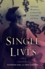 Single Lives : Modern Women in Literature, Culture, and Film - Book