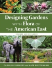 Designing Gardens with Flora of the American East, Revised and Expanded - Book