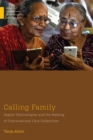 Calling Family : Digital Technologies and the Making of Transnational Care Collectives - eBook