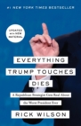 Everything Trump Touches Dies : A Republican Strategist Gets Real About the Worst President Ever - Book