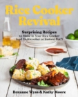 Rice Cooker Revival : Delicious One-Pot Recipes You Can Make in Your Rice Cooker, Instant Pot (R), and Multicooker - Book