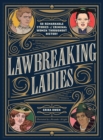 Lawbreaking Ladies : 50 Tales of Daring, Defiant, and Dangerous Women from History - Book
