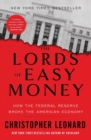 The Lords of Easy Money : How the Federal Reserve Broke the American Economy - Book