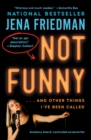 Not Funny : Essays on Life, Comedy, Culture, Et Cetera - eBook