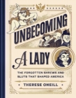 Unbecoming a Lady : The Forgotten Sluts and Shrews Who Shaped America - Book