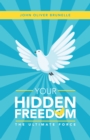 Your Hidden Freedom : The Ultimate Force - eBook