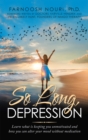 So Long, Depression : Learn What Is Keeping You Unmotivated and How You Can Alter Your Mood Without Medication - eBook