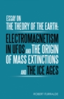Essay on the Theory of the Earth: Electromagnetism in Ufos and the Origin of Mass Extinctions and the Ice Ages - eBook
