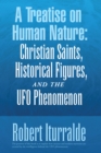 A Treatise on Human Nature:  Christian Saints, Historical Figures, and the Ufo Phenomenon - eBook