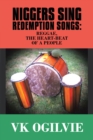 Niggers Sing Redemption Songs: Reggae, the Heart-Beat of a People - eBook