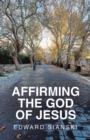 AFFIRMING THE GOD OF JESUS - eBook