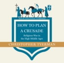 How to Plan a Crusade - eAudiobook