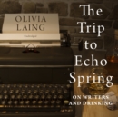 The Trip to Echo Spring - eAudiobook