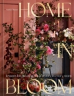 Home in Bloom : Lessons for Creating Floral Beauty in Every Room - Book