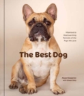 The Best Dog : Hilarious to Heartwarming Portraits of the Pups We Love - Book