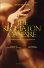 The Regulation of Desire, Third Edition : Queer Histories, Queer Struggles - Book