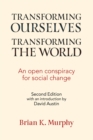 Transforming the World, Transforming Ourselves : An Open Conspiracy for Social Change - Book
