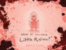 What Do You Need, Little Rhino? - Book