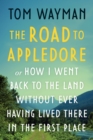 The Road to Appledore : Or How I Went Back to the Land Without Ever Having Lived There in the First Place - eBook