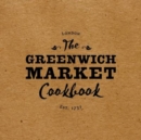 The Greenwich Market Cookbook - eBook