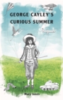 George Cayley's Curious Summer - Book