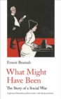 What Might Have Been : The Story of a Social War - Book
