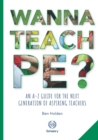 Wanna Teach PE? : An A-Z guide for the next generation of aspiring teachers - Book
