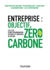 Entreprise : objectif zero carbone : Les cles d'une decarbonation efficace et creatrice de valeur - eBook