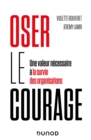 Oser le courage : Une valeur necessaire a la survie des organisations - eBook