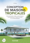 Conception de maisons tropicales - 2e ed. : Bioclimatiques, sures, confortables, economiques et respectueuses de l'environnement - eBook