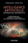 Intelligence artificielle : Generation Generative : ChatGPT, Midjourney... S'approprier les nouvelles IA qui revolutionnent le monde professionnel - eBook