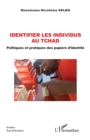 Identifier les individus au Tchad : Politiques et pratiques des papiers d'identite - eBook