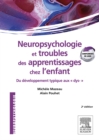 Neuropsychologie et troubles des apprentissages chez l'enfant : du developpement typique aux dys- - eBook