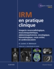 IRM en pratique clinique : Imagerie neuroradiologique, musculosquelettique, abdominopelvienne, oncologique, hematologique, corps entier, et cardiovasculaire - eBook