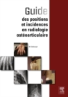 Guide des positions et incidences en radiologie osteoarticulaire - eBook