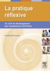 La pratique reflexive : Un outil de developpement des competences infirmieres - eBook