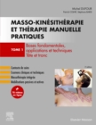 Masso-kinesitherapie et therapie manuelle pratiques - Tome 1 : Bases fondamentales, applications et techniques. Tete et tronc - eBook
