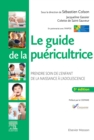 Le guide de la puericultrice : Prendre soin de l'enfant de la naissance a l'adolescence - eBook