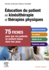 Education du patient en kinesitherapie et therapies physiques : 75 fiches pour que vos patients se sentent mieux dans leur peau - eBook