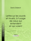 Lettre sur les sourds et muets, a l'usage de ceux qui entendent et qui voient - eBook