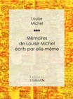 Memoires de Louise Michel ecrits par elle-meme - eBook