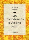 Les Confidences d'Arsene Lupin - eBook