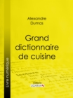 Grand dictionnaire de cuisine - eBook