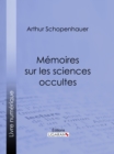 Memoires sur les sciences occultes - eBook