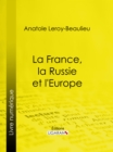 La France, la Russie et l'Europe - eBook