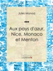 Aux pays d'azur, Nice, Monaco et Menton - eBook
