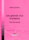 Les grands crus bordelais : monographies et photographies des chateaux et vignobles - eBook