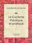 Le Cyclisme theorique et pratique - eBook