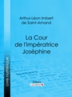 La Cour de l'imperatrice Josephine - eBook